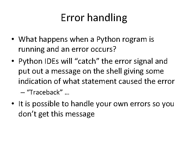 Error handling • What happens when a Python rogram is running and an error