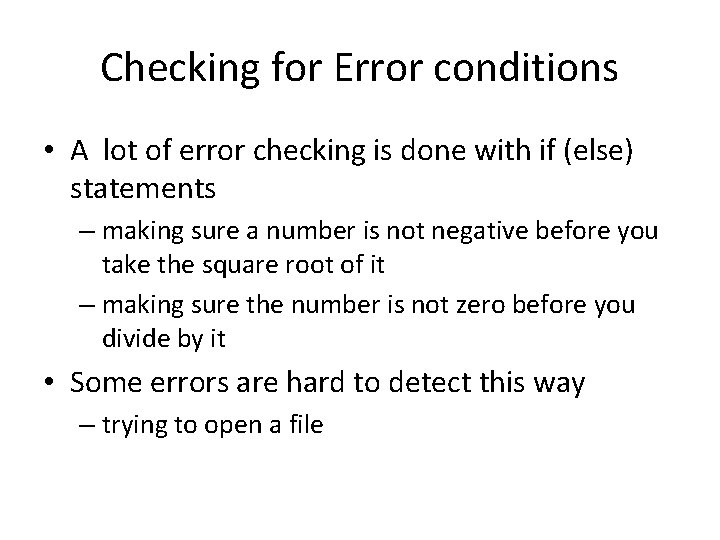 Checking for Error conditions • A lot of error checking is done with if