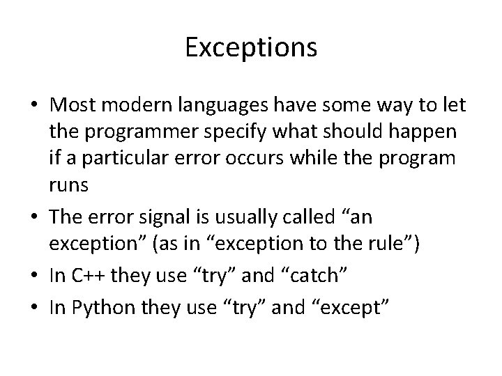 Exceptions • Most modern languages have some way to let the programmer specify what