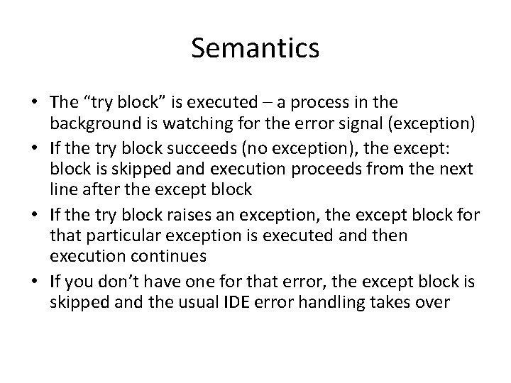 Semantics • The “try block” is executed – a process in the background is