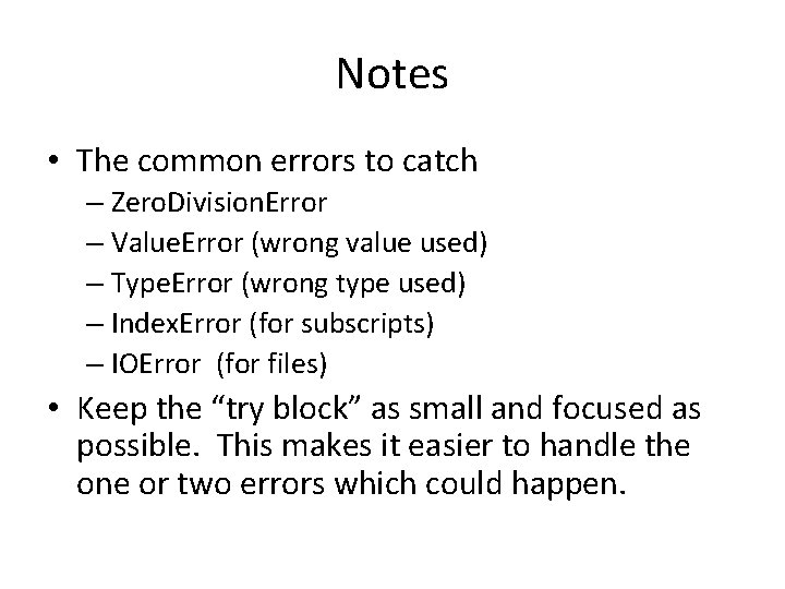 Notes • The common errors to catch – Zero. Division. Error – Value. Error