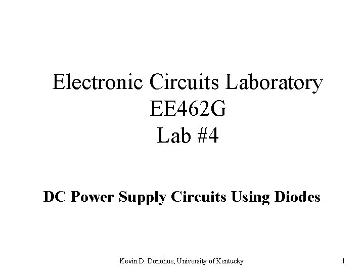 Electronic Circuits Laboratory EE 462 G Lab #4 DC Power Supply Circuits Using Diodes