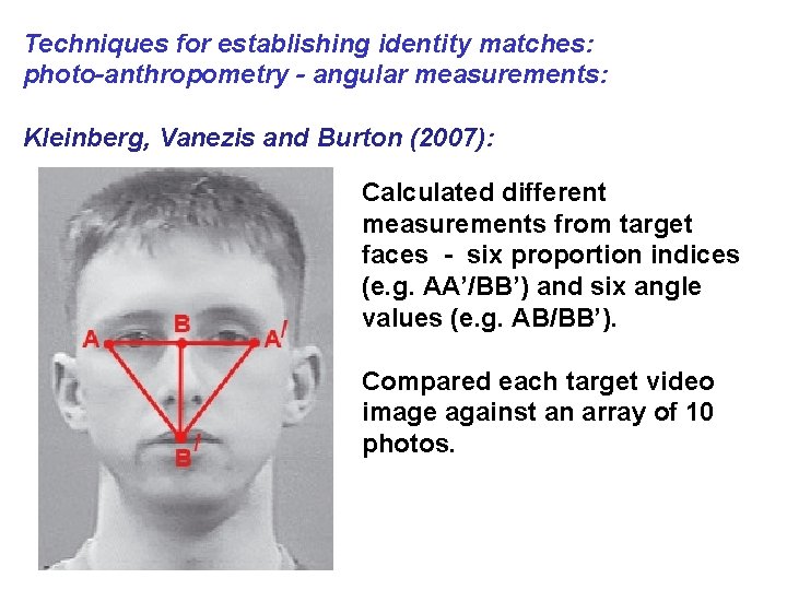 Techniques for establishing identity matches: photo-anthropometry - angular measurements: Kleinberg, Vanezis and Burton (2007):