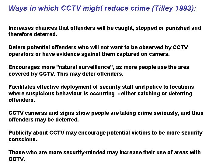Ways in which CCTV might reduce crime (Tilley 1993): Increases chances that offenders will