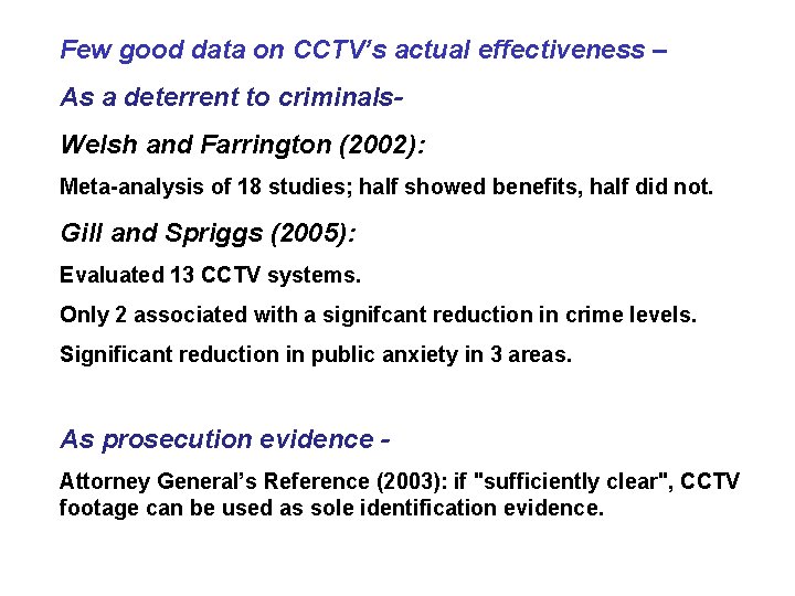 Few good data on CCTV’s actual effectiveness – As a deterrent to criminals. Welsh