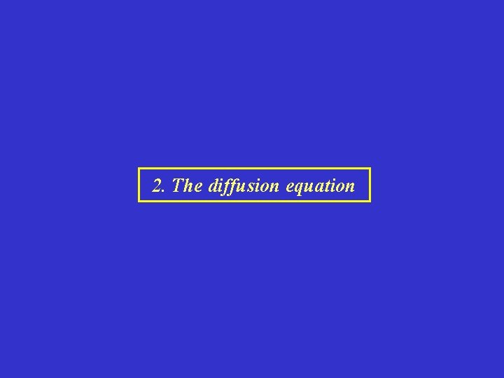 2. The diffusion equation 