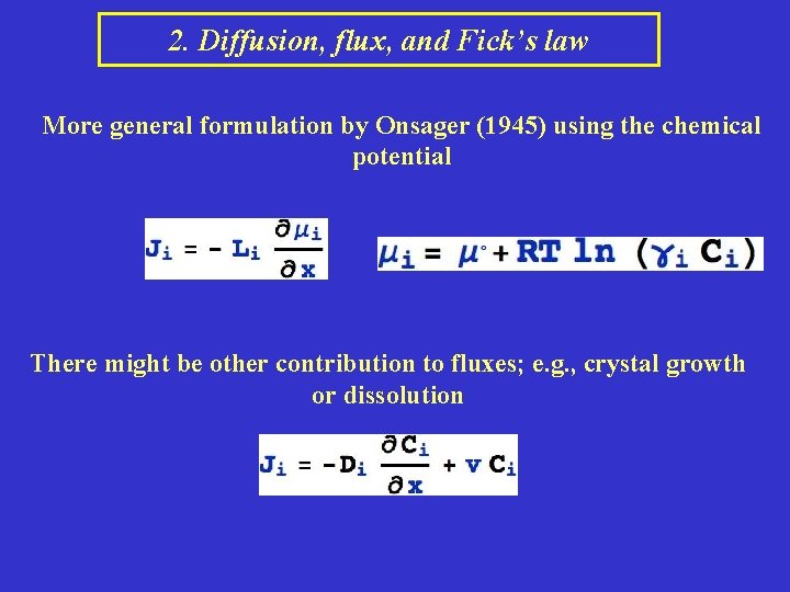 2. Diffusion, flux, and Fick’s law More general formulation by Onsager (1945) using the