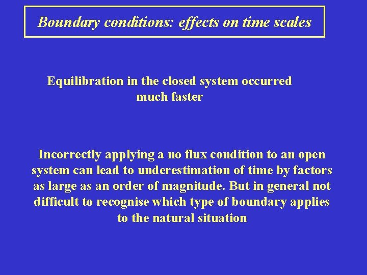 Boundary conditions: effects on time scales Equilibration in the closed system occurred much faster
