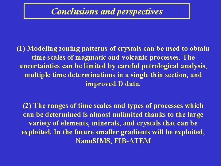Conclusions and perspectives (1) Modeling zoning patterns of crystals can be used to obtain