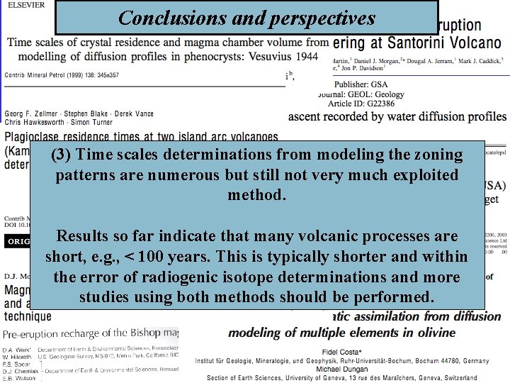 Conclusions and perspectives (3) Time scales determinations from modeling the zoning patterns are numerous