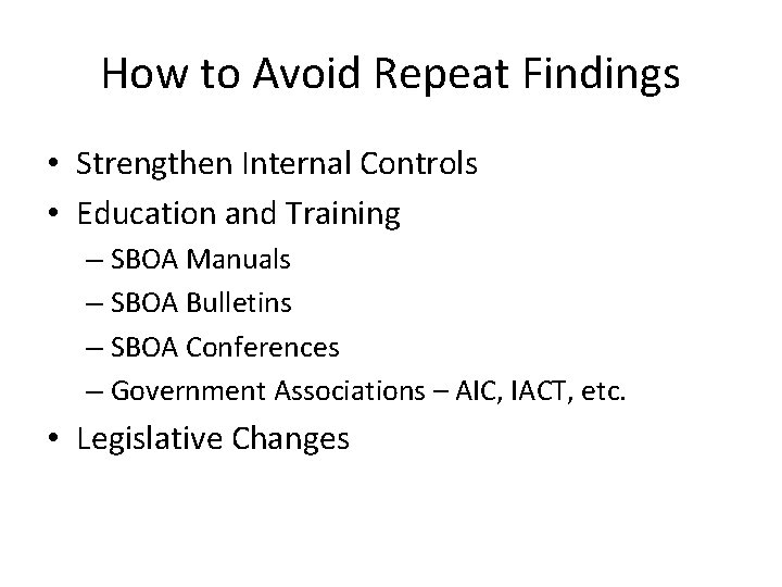 How to Avoid Repeat Findings • Strengthen Internal Controls • Education and Training –