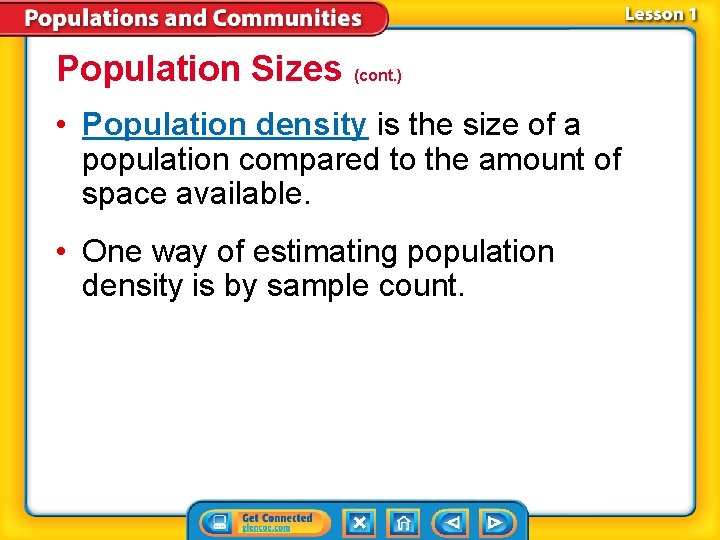 Population Sizes (cont. ) • Population density is the size of a population compared