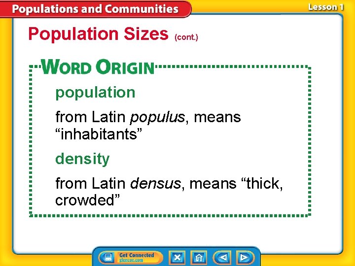 Population Sizes (cont. ) population from Latin populus, means “inhabitants” density from Latin densus,