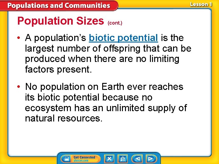 Population Sizes (cont. ) • A population’s biotic potential is the largest number of