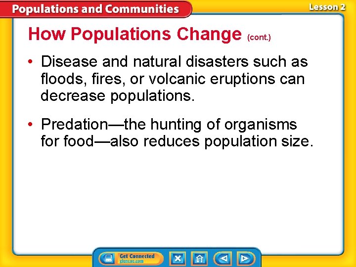 How Populations Change (cont. ) • Disease and natural disasters such as floods, fires,