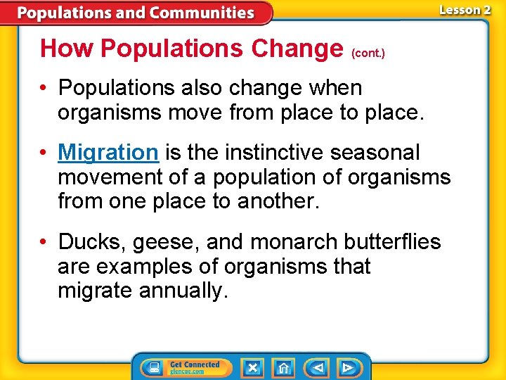 How Populations Change (cont. ) • Populations also change when organisms move from place