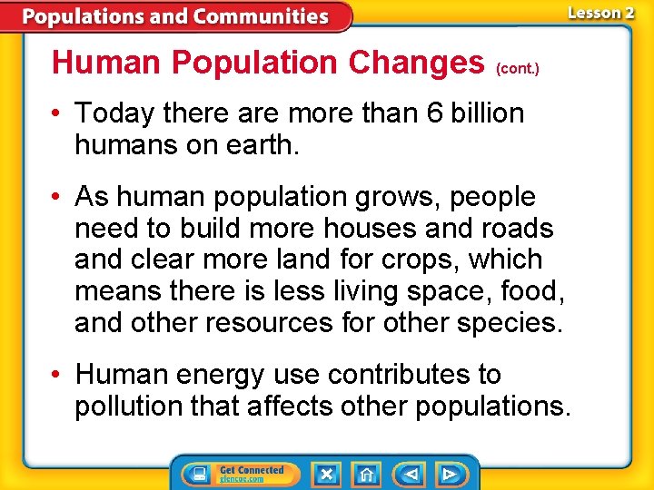 Human Population Changes (cont. ) • Today there are more than 6 billion humans