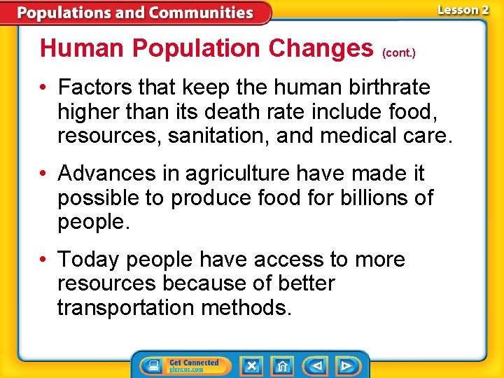 Human Population Changes (cont. ) • Factors that keep the human birthrate higher than