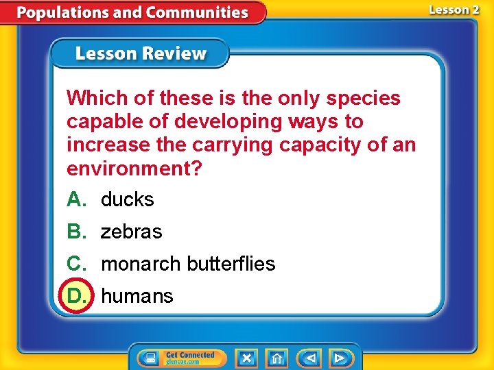Which of these is the only species capable of developing ways to increase the