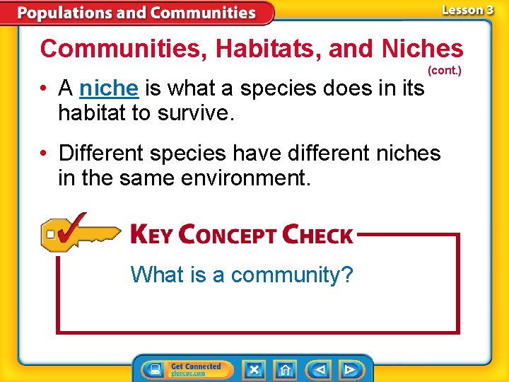 Communities, Habitats, and Niches • A niche is what a species does in its