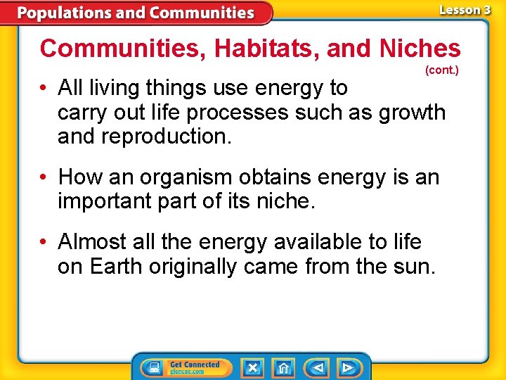 Communities, Habitats, and Niches (cont. ) • All living things use energy to carry