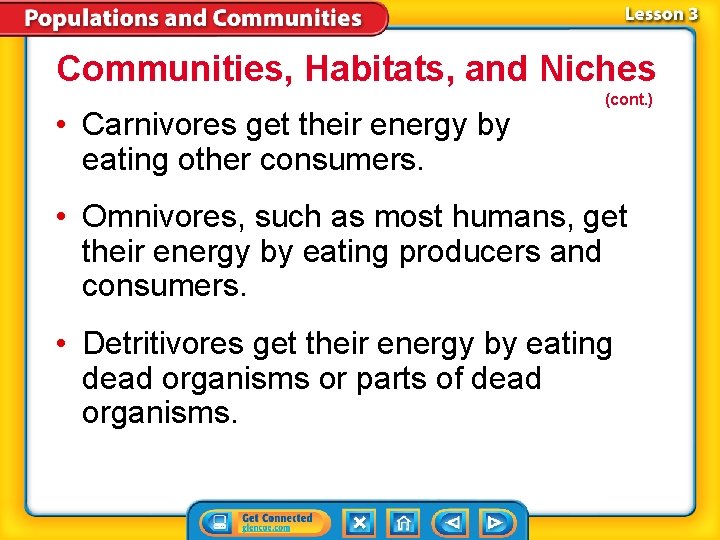 Communities, Habitats, and Niches • Carnivores get their energy by eating other consumers. (cont.