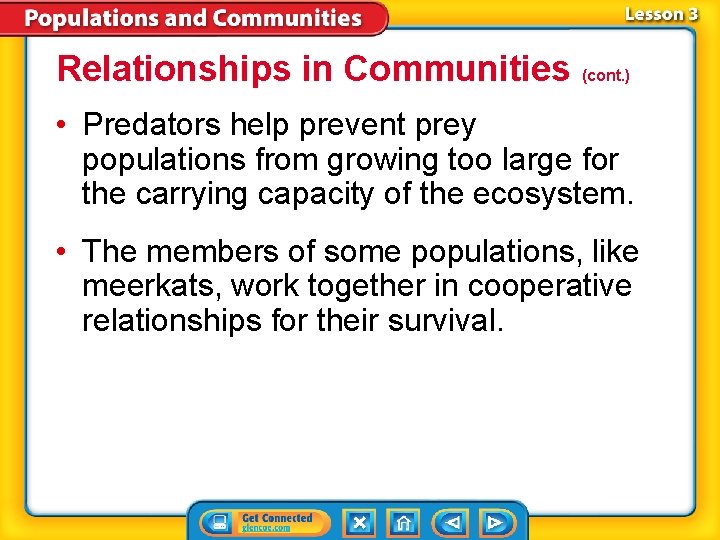 Relationships in Communities (cont. ) • Predators help prevent prey populations from growing too