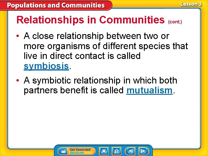 Relationships in Communities (cont. ) • A close relationship between two or more organisms