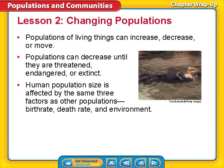 Lesson 2: Changing Populations • Populations of living things can increase, decrease, or move.