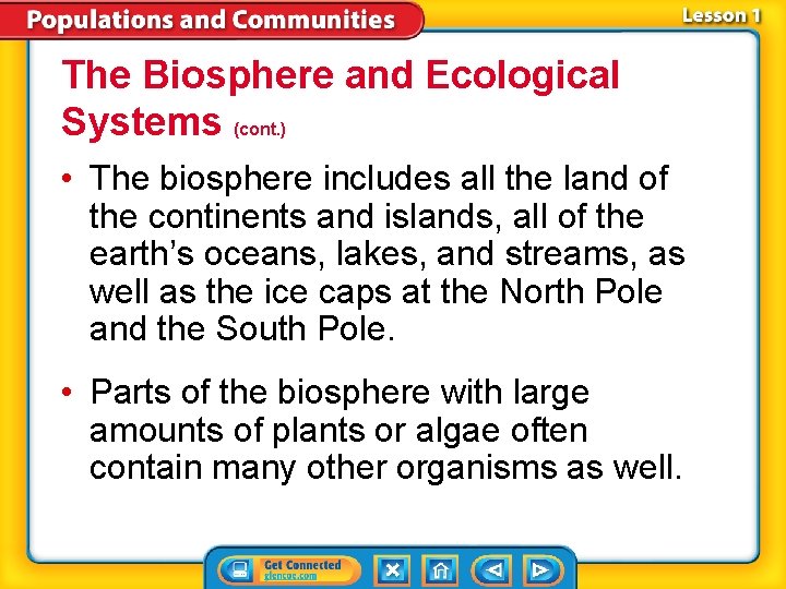 The Biosphere and Ecological Systems (cont. ) • The biosphere includes all the land