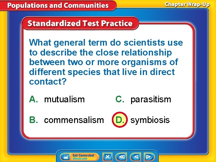 What general term do scientists use to describe the close relationship between two or