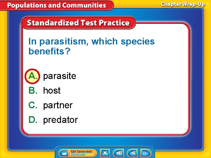 In parasitism, which species benefits? A. parasite B. host C. partner D. predator 