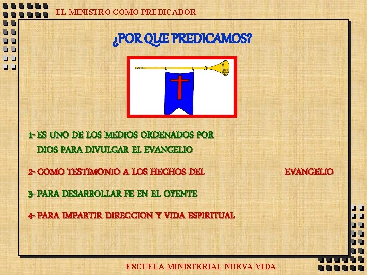 EL MINISTRO COMO PREDICADOR ¿POR QUE PREDICAMOS? 1 - ES UNO DE LOS MEDIOS