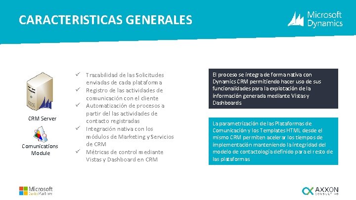 CARACTERISTICAS GENERALES CRM Server Comunications Module ü Trazabilidad de las Solicitudes enviadas de cada