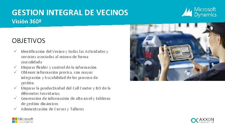 GESTION INTEGRAL DE VECINOS Visión 360º OBJETIVOS ü Identificación del Vecino y todas las