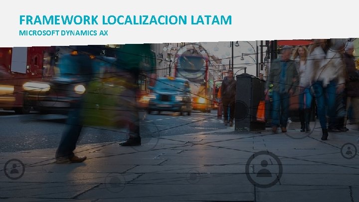 FRAMEWORK LOCALIZACION LATAM MICROSOFT DYNAMICS AX 