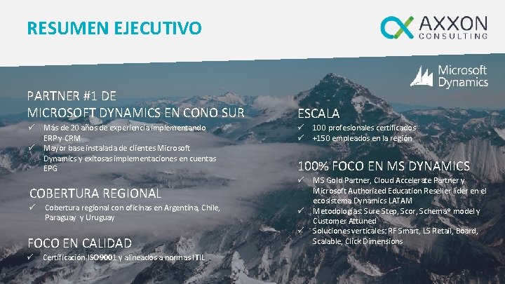 RESUMEN EJECUTIVO PARTNER #1 DE MICROSOFT DYNAMICS EN CONO SUR ü ü Más de
