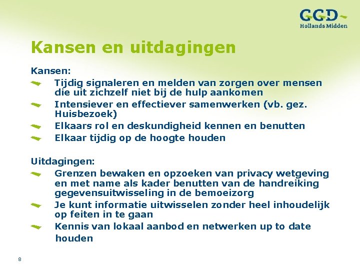 Kansen en uitdagingen Kansen: Tijdig signaleren en melden van zorgen over mensen die uit