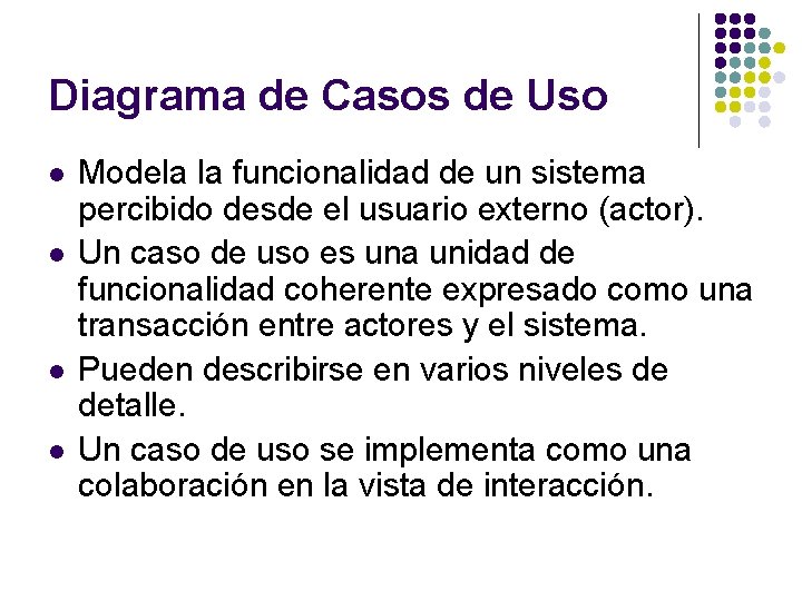 Diagrama de Casos de Uso l l Modela la funcionalidad de un sistema percibido