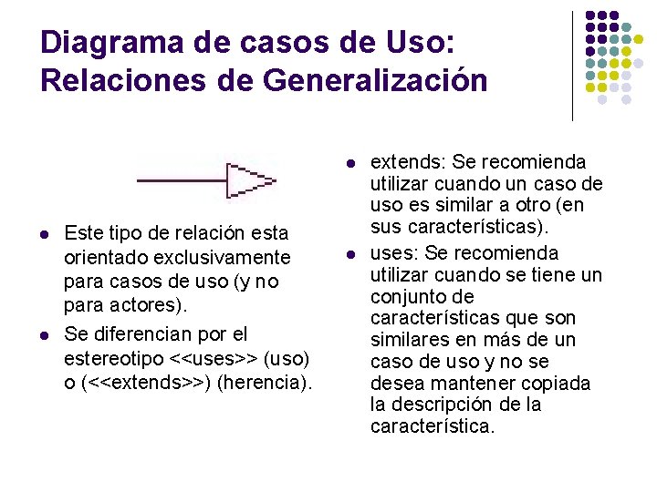 Diagrama de casos de Uso: Relaciones de Generalización l l l Este tipo de