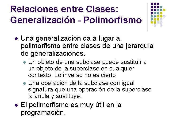 Relaciones entre Clases: Generalización - Polimorfismo l Una generalización da a lugar al polimorfismo