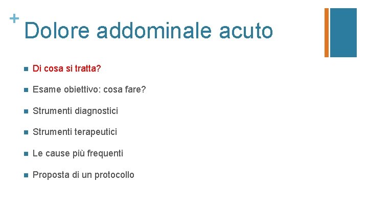 + Dolore addominale acuto n Di cosa si tratta? n Esame obiettivo: cosa fare?