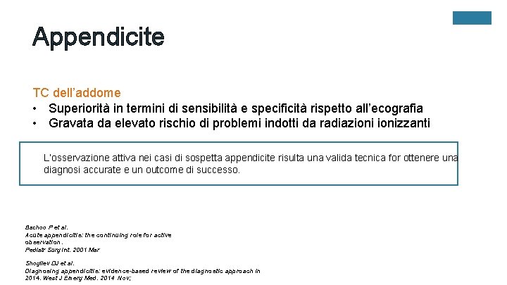 Appendicite TC dell’addome • Superiorità in termini di sensibilità e specificità rispetto all’ecografia •