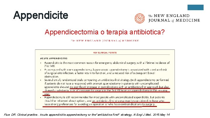 Appendicite Appendicectomia o terapia antibiotica? Flum DR. Clinical practice. Acute appendicitis-appendectomy or the"antibiotics first"