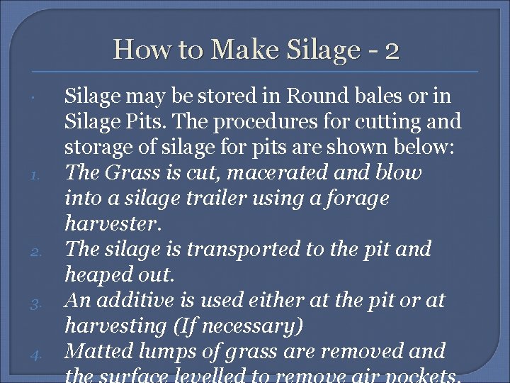 How to Make Silage - 2 1. 2. 3. 4. Silage may be stored