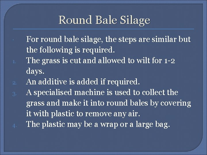 Round Bale Silage 1. 2. 3. 4. For round bale silage, the steps are