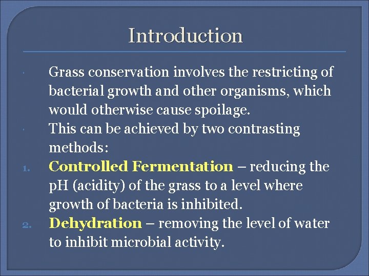 Introduction 1. 2. Grass conservation involves the restricting of bacterial growth and other organisms,