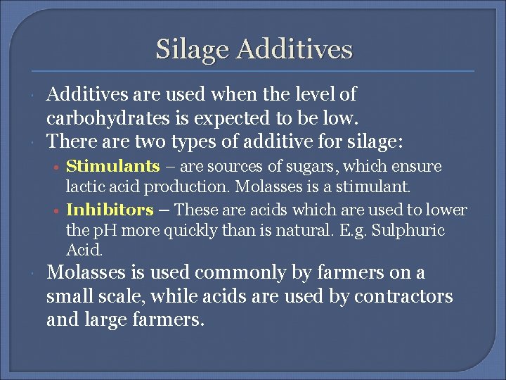Silage Additives are used when the level of carbohydrates is expected to be low.