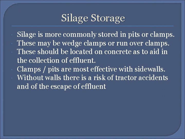 Silage Storage Silage is more commonly stored in pits or clamps. These may be