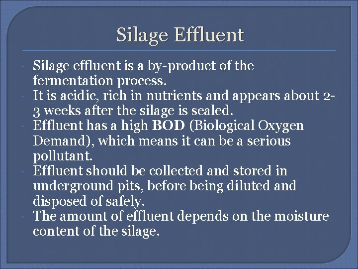 Silage Effluent Silage effluent is a by-product of the fermentation process. It is acidic,